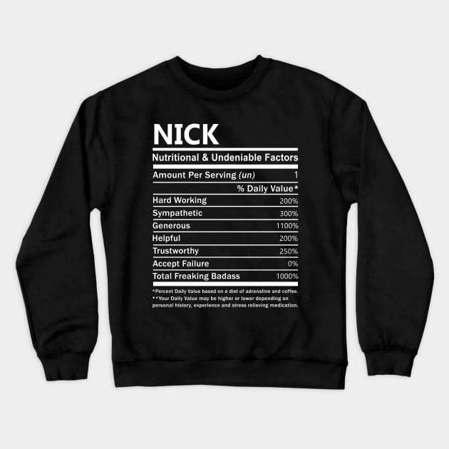 Nick Name T Shirt - Nick Nutritional and Undeniable Name Factors Gift Item Tee Crewneck Sweatshirt by nikitak4um